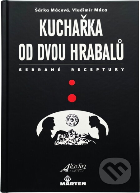 Kniha: Kuchařka od dvou hrabalů : sebrané receptury (Šárka Mácová a Vladimír Máca). Aladin agency, 2003 Kniha: Kuchařka od dvou hrabalů : sebrané receptury (Šárka Mácová a Vladimír Máca). Aladin agency, 2003