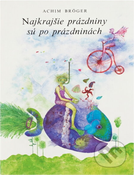 Kniha: Najkrajšie prázdniny sú po prázdninách (Achim Bröger). Mladé letá, 1982 Kniha: Najkrajšie prázdniny sú po prázdninách (Achim Bröger). Mladé letá, 1982