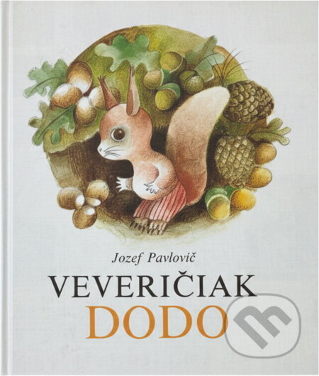 Kniha: Veveričiak Dodo (Jozef Pavlovič). Mladé letá, 1986 Kniha: Veveričiak Dodo (Jozef Pavlovič). Mladé letá, 1986