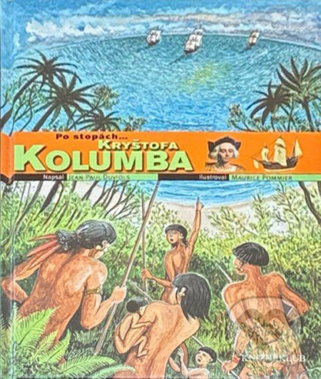 Kniha: Po stopách-- Kryštofa Kolumba (Jean-Paul Duviols). Knižní klub, 2005 Kniha: Po stopách-- Kryštofa Kolumba (Jean-Paul Duviols). Knižní klub, 2005