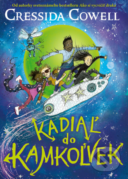 Kniha: Kadiaľ do kamkoľvek (Cressida Cowell). Slovart, 2023 Kniha: Kadiaľ do kamkoľvek (Cressida Cowell). Slovart, 2023