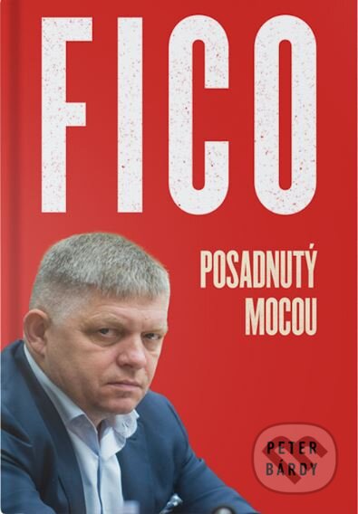 Kniha: Fico: Posadnutý mocou (Peter Bárdy). Ringier Slovakia Media, s. r. o., 2023 Kniha: Fico: Posadnutý mocou (Peter Bárdy). Ringier Slovakia Media, s. r. o., 2023