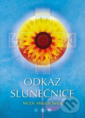 Kniha: Odkaz slunečnice (Mikuláš Štefan). Publisea, 2023 Kniha: Odkaz slunečnice (Mikuláš Štefan). Publisea, 2023