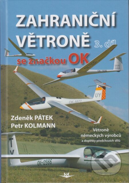 Kniha: Zahraniční větroně se značkou OK 3. díl (Petr Kolmann). Svět křídel, 2023 Kniha: Zahraniční větroně se značkou OK 3. díl (Petr Kolmann). Svět křídel, 2023