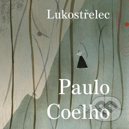 Audiokniha: Lukostřelec (Paulo Coelho). Tympanum, 2023 Audiokniha: Lukostřelec (Paulo Coelho). Tympanum, 2023