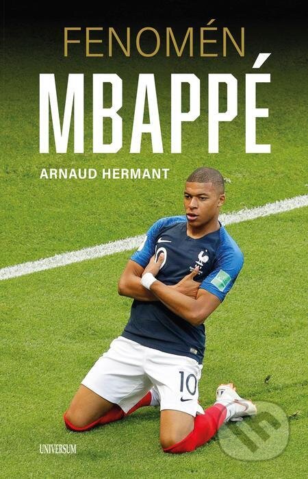 E-kniha: Fenomén Mbappé (Arnaud Hermant). X Nakladatelství Universum, 2023 E-kniha: Fenomén Mbappé (Arnaud Hermant). X Nakladatelství Universum, 2023