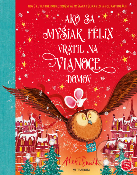 Kniha: Ako sa myšiak Félix vrátil na Vianoce domov (Alex T. Smith). Verbarium, 2023 Kniha: Ako sa myšiak Félix vrátil na Vianoce domov (Alex T. Smith). Verbarium, 2023
