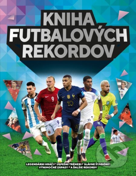 Kniha: Kniha futbalových rekordov (Keir Radnedge). Slovart, 2024 Kniha: Kniha futbalových rekordov (Keir Radnedge). Slovart, 2024