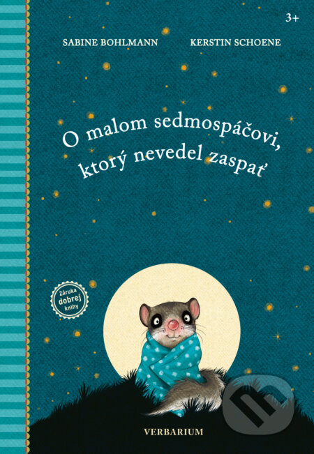 Kniha: O malom sedmospáčovi, ktorý nevedel zaspať (Sabine Bohlmann). Verbarium, 2023 Kniha: O malom sedmospáčovi, ktorý nevedel zaspať (Sabine Bohlmann). Verbarium, 2023