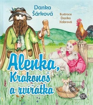 Kniha: Alenka, Krakonoš a zvířátka (Danka Šárková). Anahita, 2023 Kniha: Alenka, Krakonoš a zvířátka (Danka Šárková). Anahita, 2023
