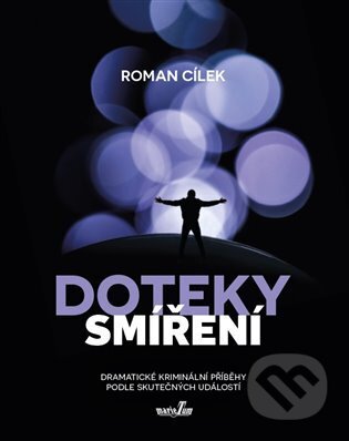 Kniha: Doteky smíření (Roman Cílek). MarieTum, 2023 Kniha: Doteky smíření (Roman Cílek). MarieTum, 2023