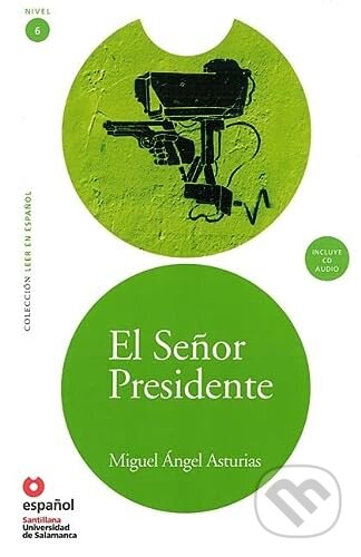 Kniha: Leer en Espanol 6 - C1 El Senor Presidente +CD (Miguel Ángel Asturias). Santillana Educación, S.L Kniha: Leer en Espanol 6 - C1 El Senor Presidente +CD (Miguel Ángel Asturias). Santillana Educación, S.L