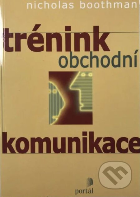Kniha: Trénink obchodní komunikace (Nicholas Boothman). Portál, 2004 Kniha: Trénink obchodní komunikace (Nicholas Boothman). Portál, 2004