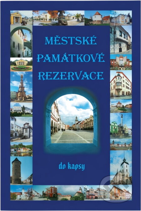 Kniha: Městské památkové rezervace do kapsy (Petr Dvořáček). , 2003 Kniha: Městské památkové rezervace do kapsy (Petr Dvořáček). , 2003