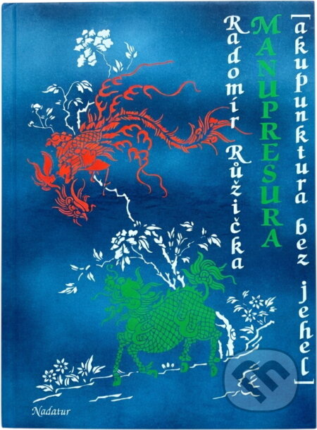 Kniha: Manupresura : akupunktura bez jehel (Radomír Růžička). , 1993 Kniha: Manupresura : akupunktura bez jehel (Radomír Růžička). , 1993