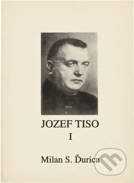 Kniha: Jozef Tiso, slovenský kňaz a štátnik (Milan S. Ďurica). , 1992 Kniha: Jozef Tiso, slovenský kňaz a štátnik (Milan S. Ďurica). , 1992