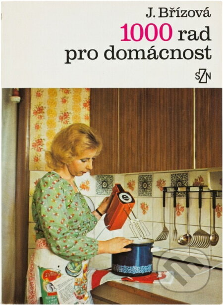 Kniha: 1000 rad pro domácnost (Joza Břízová). , 1981 Kniha: 1000 rad pro domácnost (Joza Břízová). , 1981