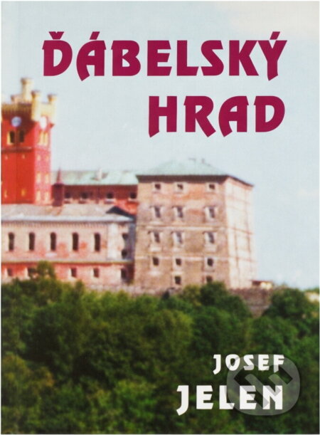 Kniha: Ďábelský hrad (Josef Jelen). Orego, 2000 Kniha: Ďábelský hrad (Josef Jelen). Orego, 2000