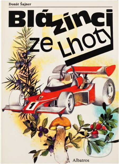 Kniha: Blázínci ze Lhoty (Donát Šajner). , 1986 Kniha: Blázínci ze Lhoty (Donát Šajner). , 1986