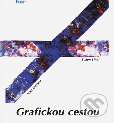 Kniha: Grafickou cestou (Evžen Linaj a Alois Kračmar). , 2002 Kniha: Grafickou cestou (Evžen Linaj a Alois Kračmar). , 2002
