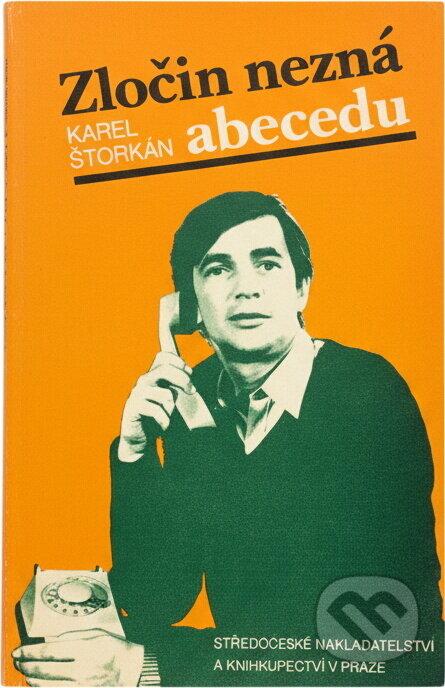 Kniha: Zločin nezná abecedu (Karel Štorkán). , 1985 Kniha: Zločin nezná abecedu (Karel Štorkán). , 1985