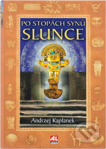 Kniha: Po stopách Synů Slunce (Andrzej Kapłanek). Alpress, 2006 Kniha: Po stopách Synů Slunce (Andrzej Kapłanek). Alpress, 2006