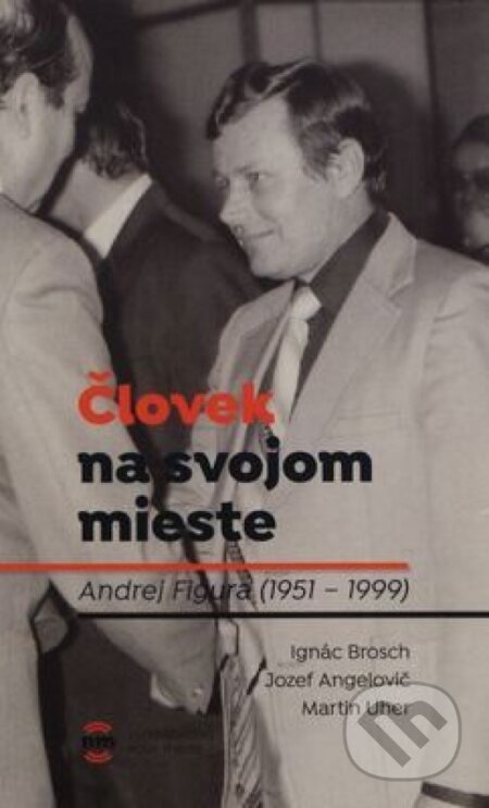 Kniha: Človek na svojom mieste (Ignác Uher Martin Angelovič a Jozef Brosch). Nové mesto, 2019 Kniha: Človek na svojom mieste (Ignác Uher Martin Angelovič a Jozef Brosch). Nové mesto, 2019