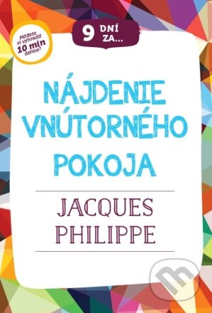 Kniha: 9 dní za nájdenie vnútorného pokoja (Jacques Philippe). Christian Project Support, 2023 Kniha: 9 dní za nájdenie vnútorného pokoja (Jacques Philippe). Christian Project Support, 2023