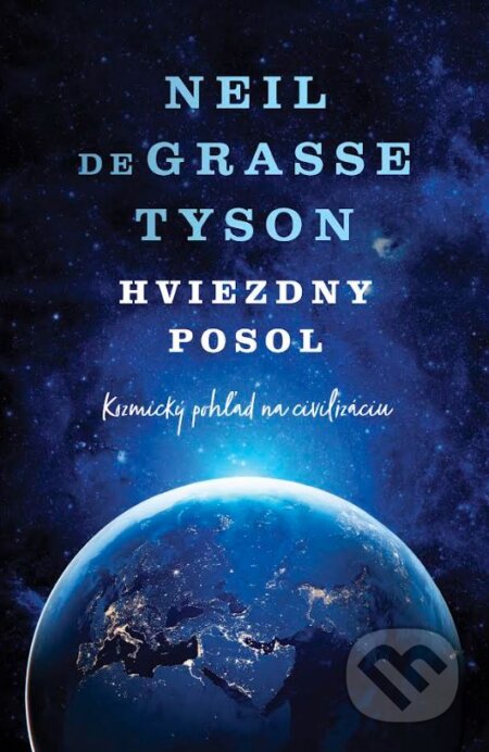 Kniha: Hviezdny posol (Neil deGrasse Tyson). Tatran, 2023 Kniha: Hviezdny posol (Neil deGrasse Tyson). Tatran, 2023