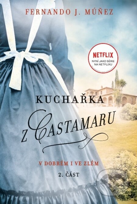 Kniha: Kuchařka z Castamaru: V dobrém i ve zlém (Fernando J. Múnez). Fortuna Libri ČR, 2023 Kniha: Kuchařka z Castamaru: V dobrém i ve zlém (Fernando J. Múnez). Fortuna Libri ČR, 2023