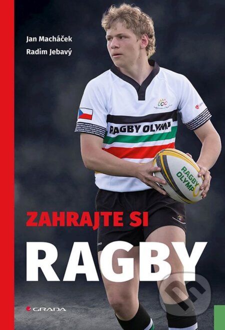 Kniha: Zahrajte si ragby (Jan Macháček a Radim Jebavý). Grada, 2023 Kniha: Zahrajte si ragby (Jan Macháček a Radim Jebavý). Grada, 2023