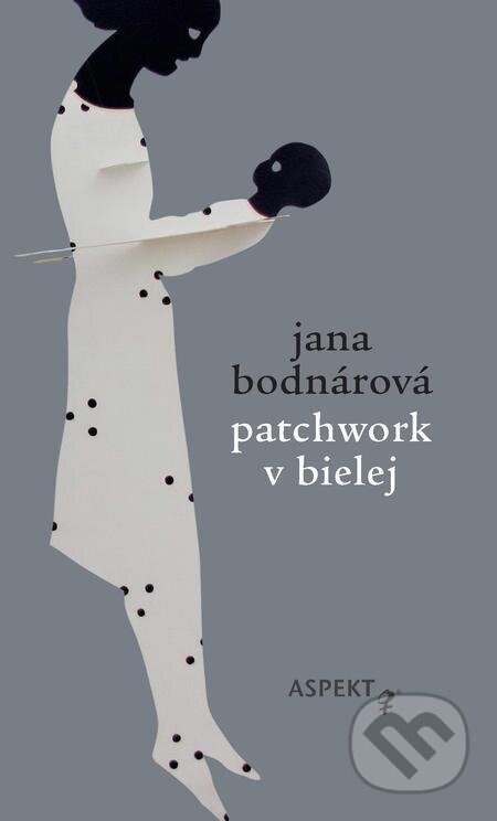 E-kniha: Patchwork v bielej (Jana Bodnárová). Aspekt, 2022 E-kniha: Patchwork v bielej (Jana Bodnárová). Aspekt, 2022