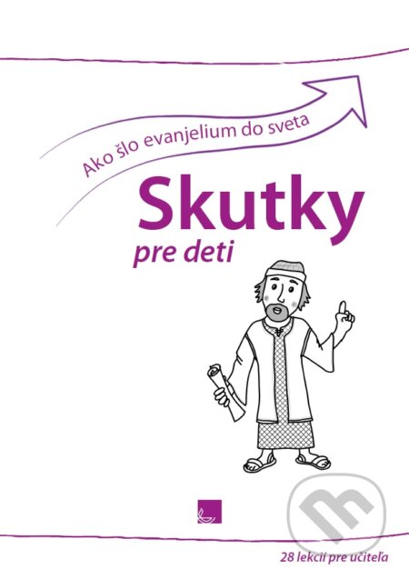 Kniha: Ako šlo evanjelium do sveta - Skutky pre deti (Natália Luptáková). Porta Libri, 2023 Kniha: Ako šlo evanjelium do sveta - Skutky pre deti (Natália Luptáková). Porta Libri, 2023