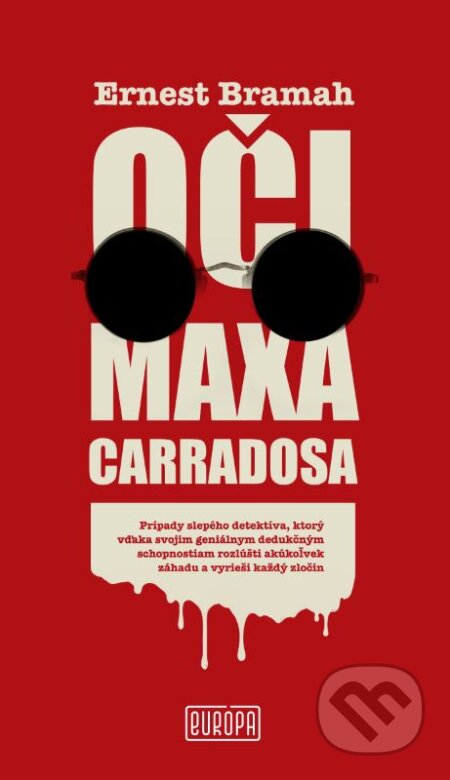 Kniha: Oči Maxa Carradosa (Ernest Bramah). Európa, 2015 Kniha: Oči Maxa Carradosa (Ernest Bramah). Európa, 2015