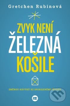 Kniha: Zvyk není železná košile (Gretchen Rubin). BETA - Dobrovský, 2015 Kniha: Zvyk není železná košile (Gretchen Rubin). BETA - Dobrovský, 2015