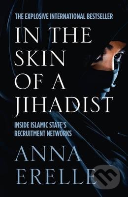 In the Skin of a Jihadist - Anna Erelle, HarperCollins, 2015