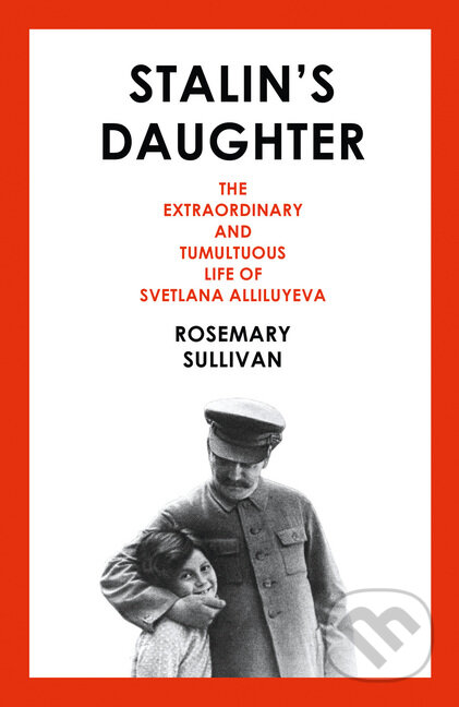 Kniha: Stalin's Daughter (Rosemary Sullivan). HarperCollins, 2015 Kniha: Stalin's Daughter (Rosemary Sullivan). HarperCollins, 2015