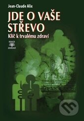 Kniha: Jde o vaše střevo (Jean-Claude Alix). Dialog, 2015 Kniha: Jde o vaše střevo (Jean-Claude Alix). Dialog, 2015