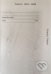 Kniha: Postkoloniální myšlení V (Frantz Fanon). tranzit.cz, 2015 Kniha: Postkoloniální myšlení V (Frantz Fanon). tranzit.cz, 2015