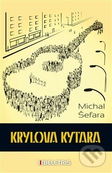 Kniha: Krylova kytara (Michal Šefara). BELETRIS, 2015 Kniha: Krylova kytara (Michal Šefara). BELETRIS, 2015