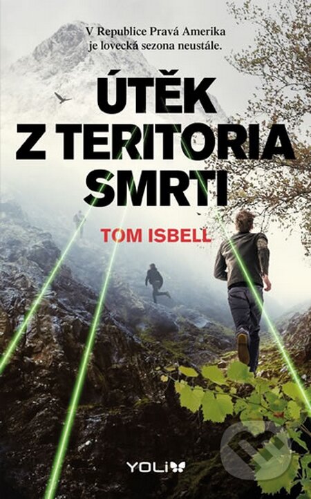 Kniha: Útěk z teritoria smrti (Tom Isbell). YOLi CZ, 2015 Kniha: Útěk z teritoria smrti (Tom Isbell). YOLi CZ, 2015