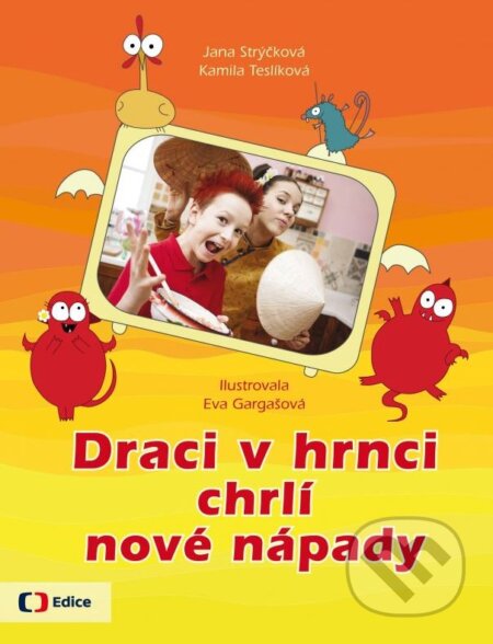 Kniha: Draci v hrnci chrlí nové nápady (Jana Strýčková a Kamila Teslíková). Edice ČT, 2015 Kniha: Draci v hrnci chrlí nové nápady (Jana Strýčková a Kamila Teslíková). Edice ČT, 2015