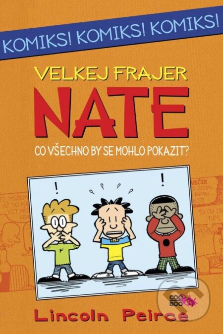 Kniha: Velkej frajer Nate (Lincoln Peirce). CooBoo CZ, 2015 Kniha: Velkej frajer Nate (Lincoln Peirce). CooBoo CZ, 2015