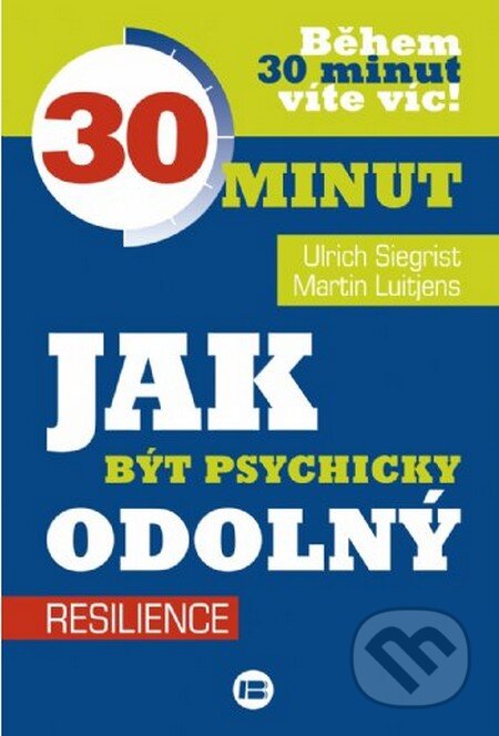 Kniha: Jak být psychicky odolný - resilience (Martin Luitjens a Ulrich Siegrist). BETA - Dobrovský, 2015 Kniha: Jak být psychicky odolný - resilience (Martin Luitjens a Ulrich Siegrist). BETA - Dobrovský, 2015