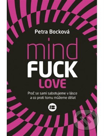 Kniha: Mindfuck love (Petra Bocková). BETA - Dobrovský, 2015 Kniha: Mindfuck love (Petra Bocková). BETA - Dobrovský, 2015