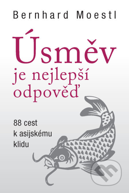 Kniha: Úsměv je nejlepší odpověď (Bernhard Moestl). BETA - Dobrovský, 2015 Kniha: Úsměv je nejlepší odpověď (Bernhard Moestl). BETA - Dobrovský, 2015