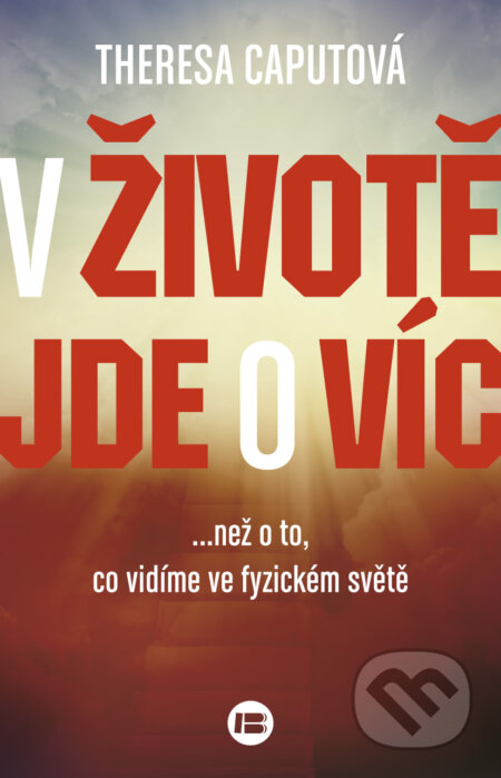 Kniha: V životě jde o víc (Theresa Caput). BETA - Dobrovský, 2015 Kniha: V životě jde o víc (Theresa Caput). BETA - Dobrovský, 2015