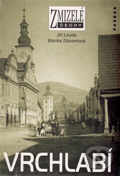 Kniha: Zmizelé Čechy - Vrchlabí (Jiří Louda a Blanka Zázvorková). Paseka, 2006 Kniha: Zmizelé Čechy - Vrchlabí (Jiří Louda a Blanka Zázvorková). Paseka, 2006