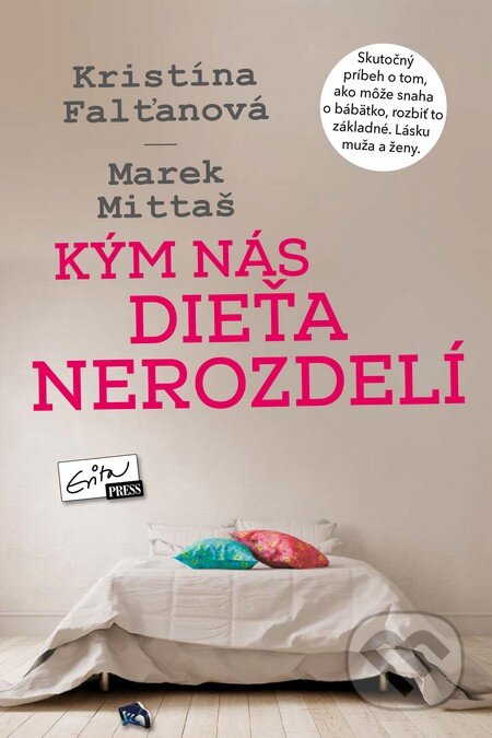 Kniha: Kým nás dieťa nerozdelí (Kristína Falťanová a Marek Mittaš). Evitapress, 2015 Kniha: Kým nás dieťa nerozdelí (Kristína Falťanová a Marek Mittaš). Evitapress, 2015