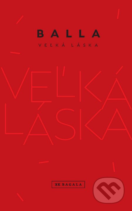 Kniha: Veľká láska (Balla). Koloman Kertész Bagala, 2015 Kniha: Veľká láska (Balla). Koloman Kertész Bagala, 2015